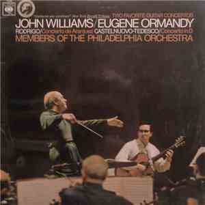 Rodrigo, Castelnuovo-Tedesco - John Williams , Eugene Ormandy, Members Of The Philadelphia Orchestra - Concierto De Aranjuez / Concerto In D