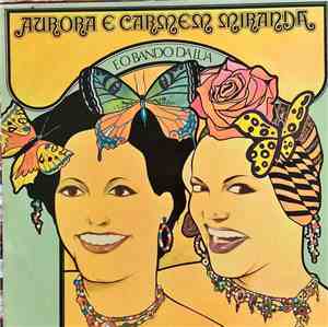 Carmen Miranda, Aurora Miranda, Bando Da Lua - Aurora e Carmem Miranda e o Bando da Lua