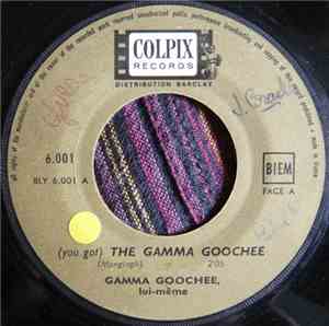 Gamma Goochee, Lui-Même - (You Got) The Gamma Goochee