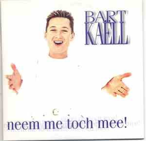 Bart Kaëll - Neem Me Toch Mee!