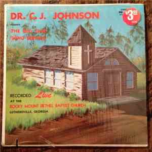Dr. C. J. Johnson - Presents . . . The Old Time Song Service Recorded Live At The Rocky Mount Bethel Baptist Church, Luthersville, GA.