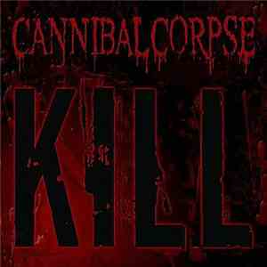 Cannibal Corpse - Kill