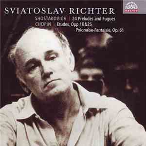 Sviatoslav Richter, Shostakovich | Chopin - 24 Preludes And Fugues / Etudes, Opp 10 & 25 / Polonaise-Fantaisie, Op. 61