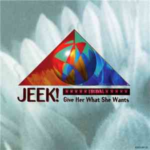 Jeek! - Give Her What She Wants