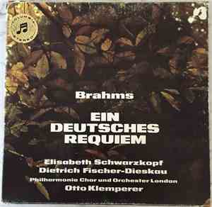 Brahms, Elisabeth Schwarzkopf, Dietrich Fischer-Dieskau, Philharmonia Chor Und Orchester London, Otto Klemperer - Ein Deutsches Requiem
