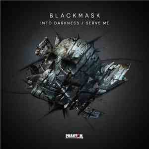 Blackmask  - Into Darkness / Serve Me