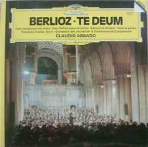 Berlioz - Choeur Symphonique de Londres, Choeur Philharmonique de Londres, Chanteurs de Wooburn, Francisco Araiza, Orchestre des Jeunes de la Communauté Européenne, Claudio Abbado - Te Deum