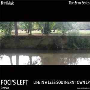 Foci's left - The Ohm Series: Life In A Less Southern Town LP
