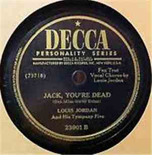 Louis Jordan And His Tympany Five - I Know What You're Puttin' Down / Jack, You're Dead