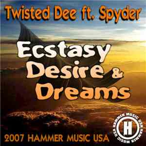 Twisted Dee ft. Spyder  - Ecstasy, Desire & Dreams