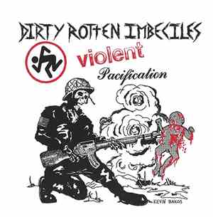 Dirty Rotten Imbeciles - Violent Pacification