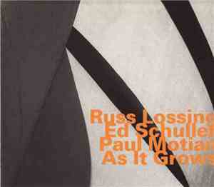 Russ Lossing / Ed Schuller / Paul Motian - As It Grows