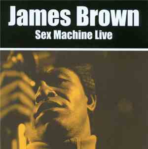 James Brown - Sex Machine Live