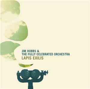 Jim Hobbs & The Fully Celebrated Orchestra - Lapis Exilis